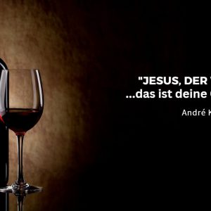 „Jesus… der Wein… deine Chance…“