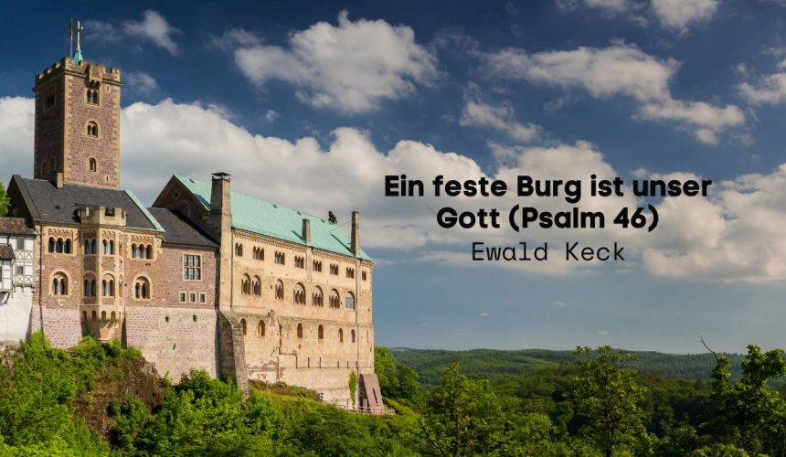 Ein feste Burg ist unser Gott – Psalm 46
