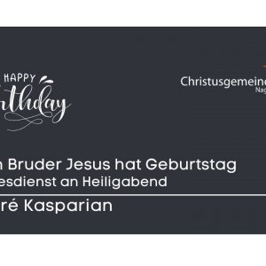 Dein Bruder Jesus hat Geburtstag