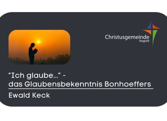 „Ich Glaube …“ –   Das Glaubensbekenntnis Bonhoeffers