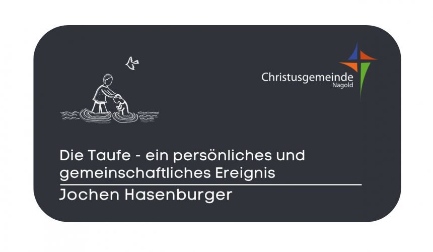 Die Taufe – ein persönliches und gemeinschaftliches Ereignis