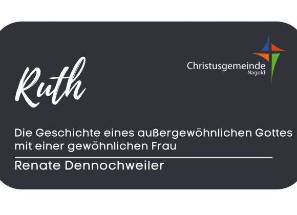 Ruth – die Geschichte eines außergewöhnlichen Gottes mit einer gewöhnlichen Frau