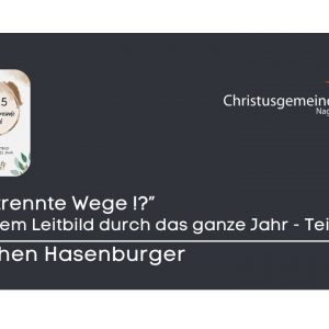 „Getrennte Wege !?“ – mit dem Leitbild durch das ganze Jahr – Teil 7 „Getrennte Wege !?“ – mit dem Leitbild durch das ganze Jahr – Teil 7