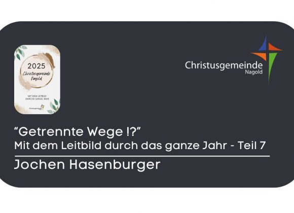 „Getrennte Wege !?“ – mit dem Leitbild durch das ganze Jahr – Teil 7
