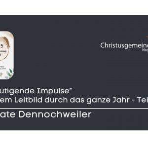 „Ermutigende Impulse“ – mit dem Leitbild durch das ganze Jahr – Teil 9 „Ermutigende Impulse“ – mit dem Leitbild durch das ganze Jahr – Teil 9