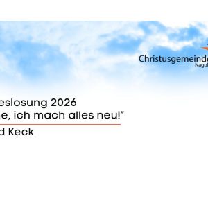 Gott spricht: Siehe, ich mache alles neu! Gott spricht: Siehe, ich mache alles neu!