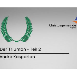 Der Triumph – Teil 2 Der Triumph – Teil 2