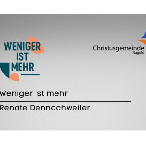 Weniger ist mehr Weniger ist mehr