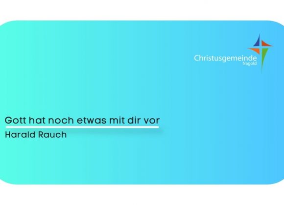 Gott hat noch etwas vor mit dir