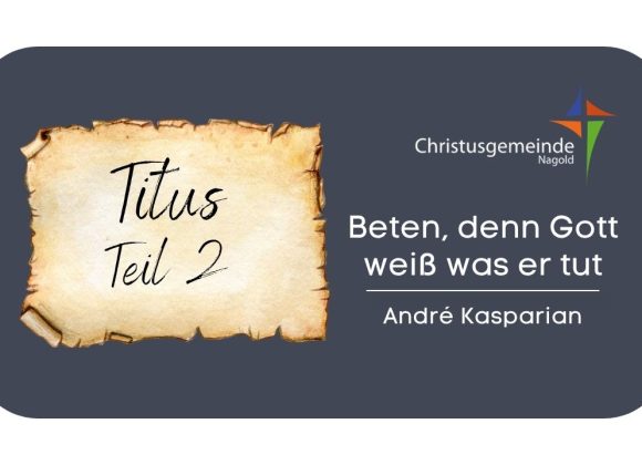 Beten, denn Gott weiß was er tut